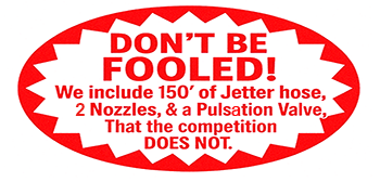 Don't Be Fooled - Our Jetter package includes more.